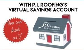 PI Roofing Saving Account